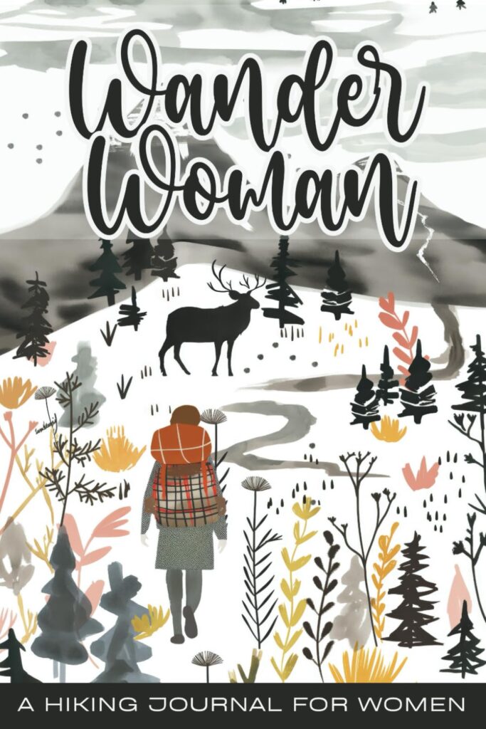 Wander Woman - A Hiking Journal for Women: Cool Hiking Gifts for Women Trailblazers and Dreamers      Paperback – May 23, 2024